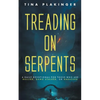 Treading On Serpents: A Daily Devotional for Those Who are Bullied, Gang Stalked, or Harassed - Paperback