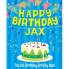 Happy Birthday Jax - The Big Birthday Activity Book: Personalized Children's Activity Book - Paperback