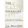 The 40 Day Financial Fast: A Paradigm Shift Towards Financial Freedom - Paperback
