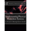 Implementing Physical Protection Systems: A Project Management Guide - Paperback
