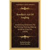 Bowlker's Art Of Angling: Containing Directions For Fly Fishing, Trolling, Making Artificial Flies, Etc. (1854) - Hardcover