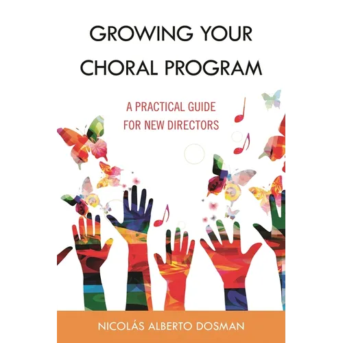 Growing Your Choral Program: A Practical Guide for New Directors - Hardcover