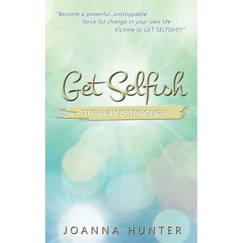 Get Selfish- The Way Is Through - Paperback