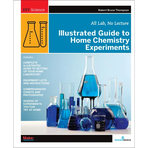 Illustrated Guide to Home Chemistry Experiments: All Lab, No Lecture - Paperback