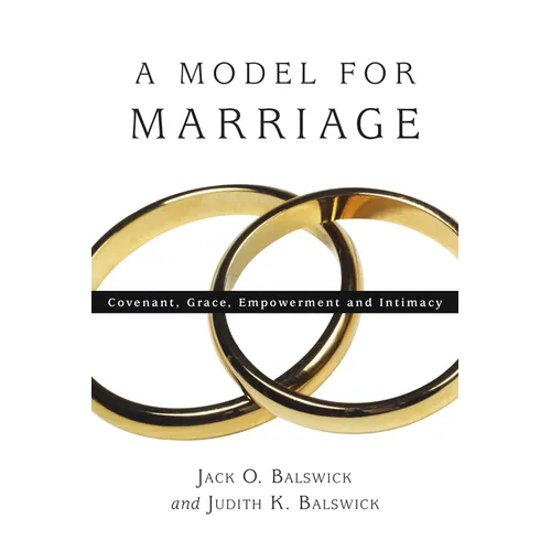 A Model for Marriage: Covenant, Grace, Empowerment and Intimacy - Paperback