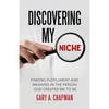 Discovering My Niche: Finding Fulfillment and Meaning in the Person God Created Me to Be - Paperback