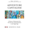 Adventure Capitalism: A History of Libertarian Exit, from the Era of Decolonization to the Digital Age - Paperback