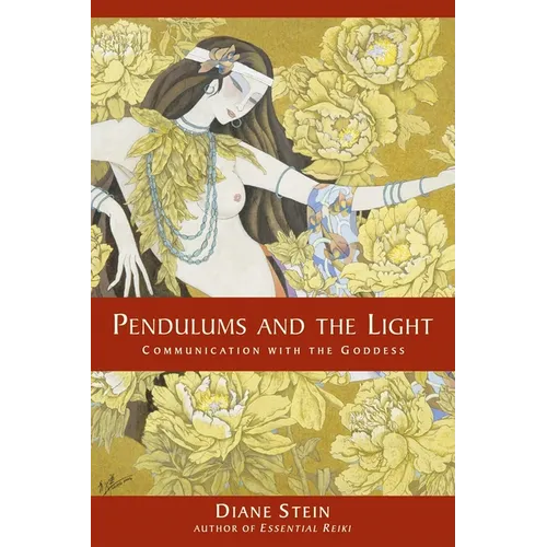 Pendulums and the Light: Communication with the Goddess - Paperback