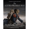 The Austro-Prussian War and Franco-Prussian War: The History of the Wars that Led to Prussia's Unification of Germany - Paperback