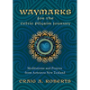 Waymarks for the Celtic Pilgrim Journey: Meditations and Prayers from Aotearoa New Zealand - Paperback