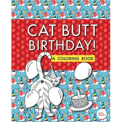 Cat Butt Birthday: A Coloring Book - Paperback