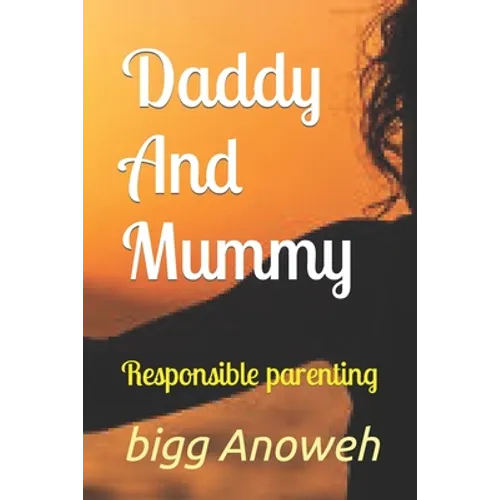 Daddy And Mummy: Responsible parenting - Paperback