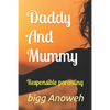 Daddy And Mummy: Responsible parenting - Paperback