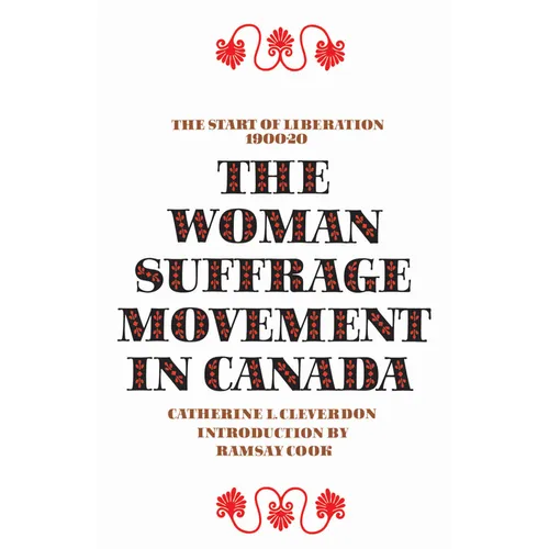 The Woman Suffrage Movement in Canada: Second Edition - Paperback