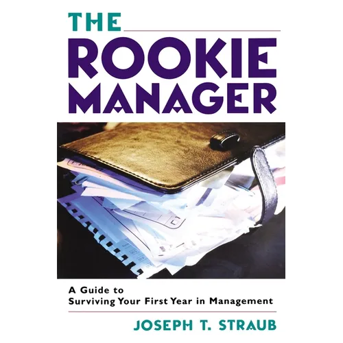 The Rookie Manager: A Guide to Surviving Your First Year in Management - Paperback