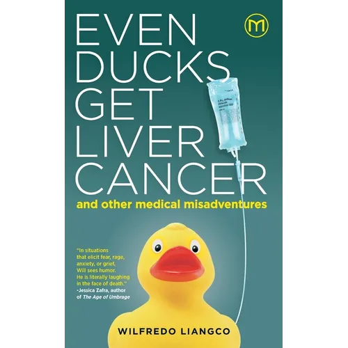 Even Ducks Get Liver Cancer and other medical misadventures - Paperback