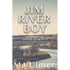 Jim River Boy: An Inspirational Christian Fiction Novel - Paperback