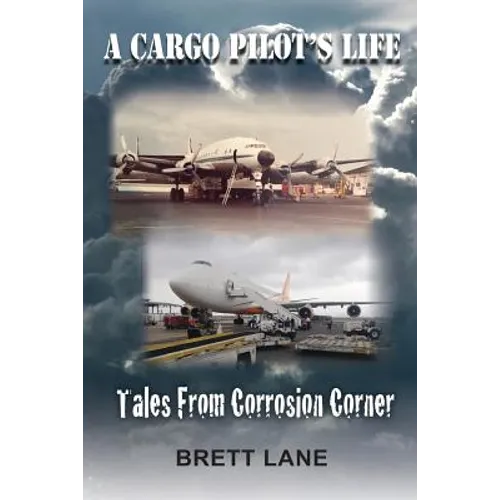 A Cargo Pilot's Life- Tails from Corrosion Corner - Paperback