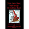 Live Every Day As Though It Is Your Last - Hardcover