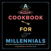 A Cookbook for Millennials: And Literally Anyone Else But Idk If the Jokes Will Make Sense Sorry: ( - Hardcover
