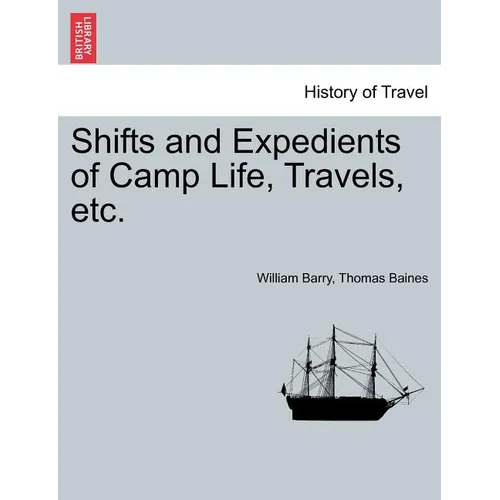 Shifts and Expedients of Camp Life, Travels, etc. - Paperback