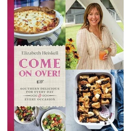 Come on Over!: Southern Delicious for Every Day and Every Occasion - Hardcover