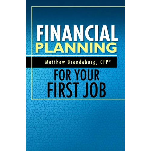 Financial Planning For Your First Job: A Comprehensive Financial Planning Guide - Paperback