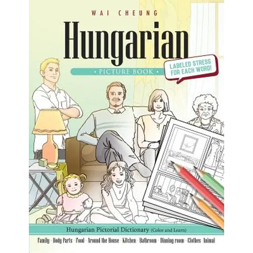 Hungarian Picture Book: Hungarian Pictorial Dictionary (Color and Learn) - Paperback