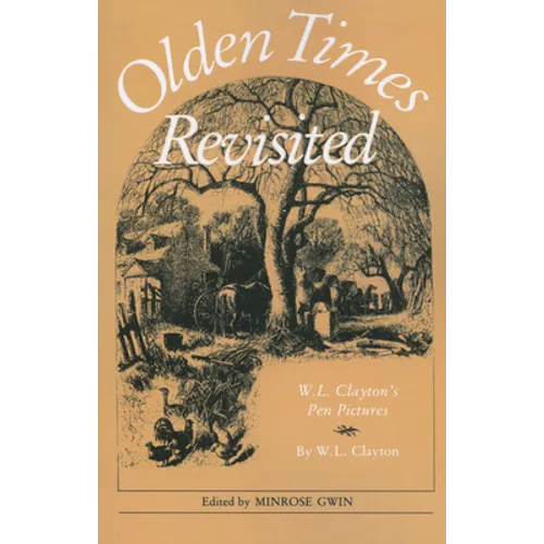 Olden Times Revisited: W. L. Clayton's Pen Pictures - Paperback