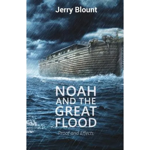 Noah And The Great Flood: Proof and Effects - Paperback