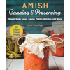 Amish Canning & Preserving: How to Make Soups, Sauces, Pickles, Relishes, and More - Paperback