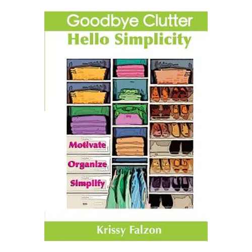Goodbye Clutter, Hello Simplicity - Paperback