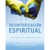 El Desintoxicaci��n espiritual: Vidas limpias en un mundo contaminado = Spiritual Detox = Spiritual Detox - Paperback