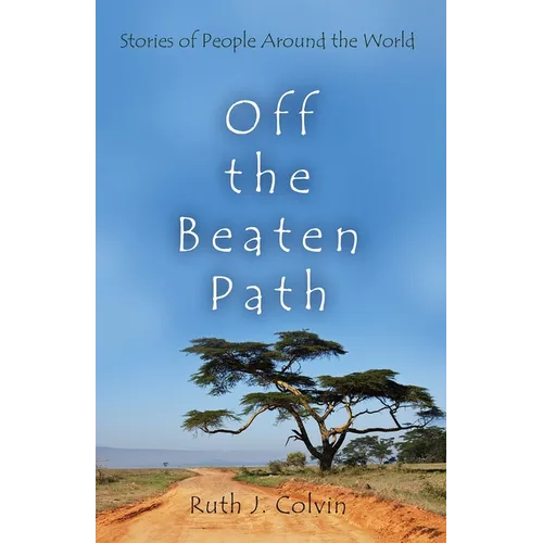Off the Beaten Path: Stories of People Around the World - Hardcover