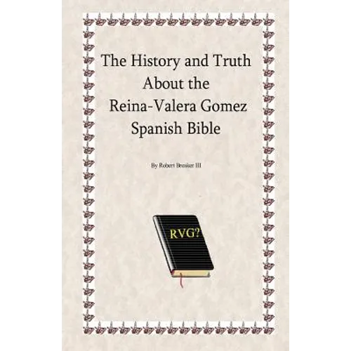 The History and Truth About the Reina-Valera Gomez - Paperback