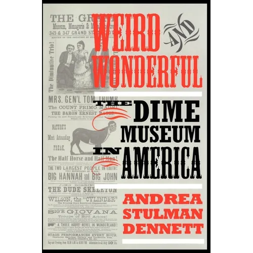 Weird and Wonderful: The Dime Museum in America - Paperback