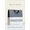 Possessed: Why We Want More Than We Need - Hardcover