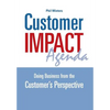 Customer IMPACT Agenda: Doing Business from the Customer's Perspective - Hardcover