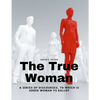 The True Woman - A series of Discourses, to which is added Woman vs Ballot - Paperback