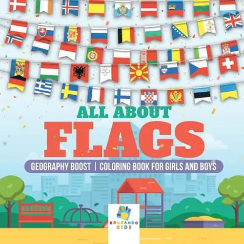 All About Flags Geography Boost Coloring Book for Girls and Boys - Paperback