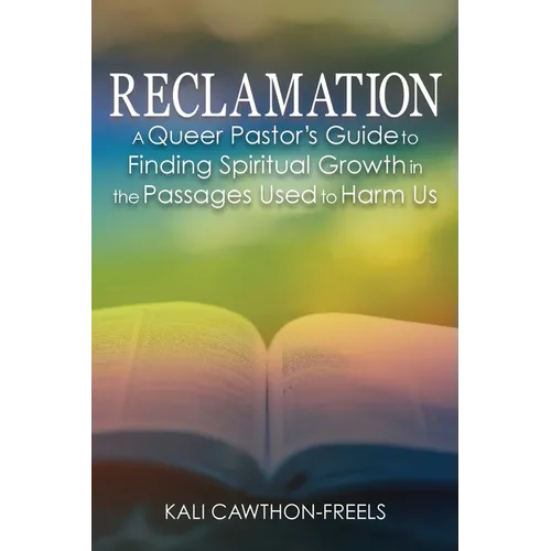 Reclamation: A Queer Pastor's Guide to Finding Spiritual Growth in the Passages Used to Harm Us - Paperback