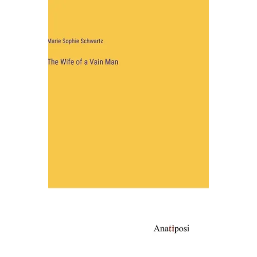 The Wife of a Vain Man - Hardcover
