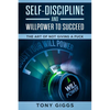 Self-Discipline and Willpower to Succeed: The Art of Not Giving a Fuck - Paperback