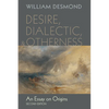 Desire, Dialectic, and Otherness: An Essay on Origins, Second Edition - Paperback