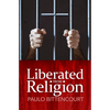 Liberated from Religion: The Inestimable Pleasure of Being a Freethinker - Paperback