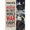 Medicine in First World War Europe: Soldiers, Medics, Pacifists - Paperback