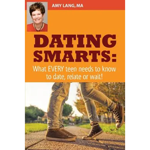 Dating Smarts - What Every Teen Needs To Date, Relate Or Wait - Paperback
