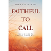 Faithful to Call: Your Guide to Finding God's Will! - Paperback
