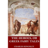 The Heroes, or Greek Fairy Tales - Paperback