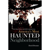 True Ghost Stories and Eerie Legends from America's Most Haunted Neighborhood - Paperback